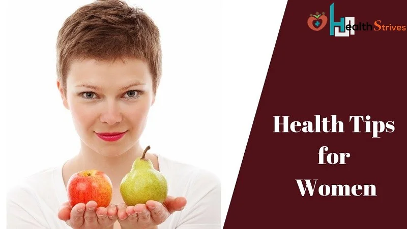 Top 8 Effective Health Tips for Women That You Must Take Seriously