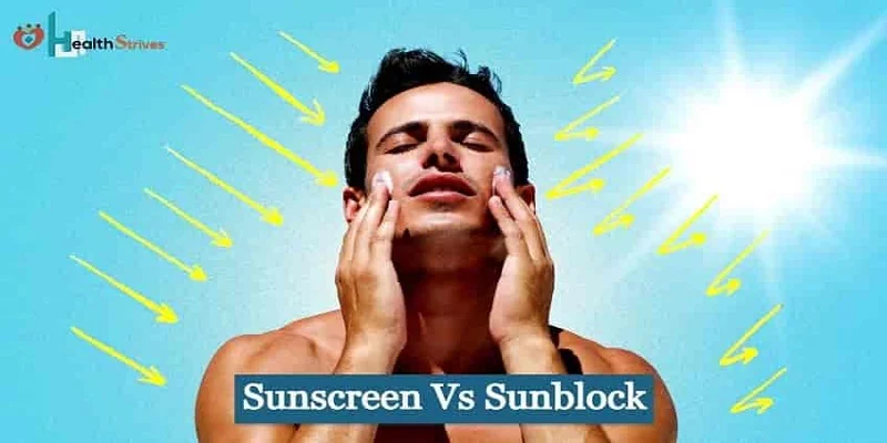 Sunscreen Vs Sunblock: Which One You Should Use?
