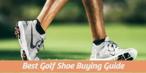 Best Golf Shoe Buying Guide