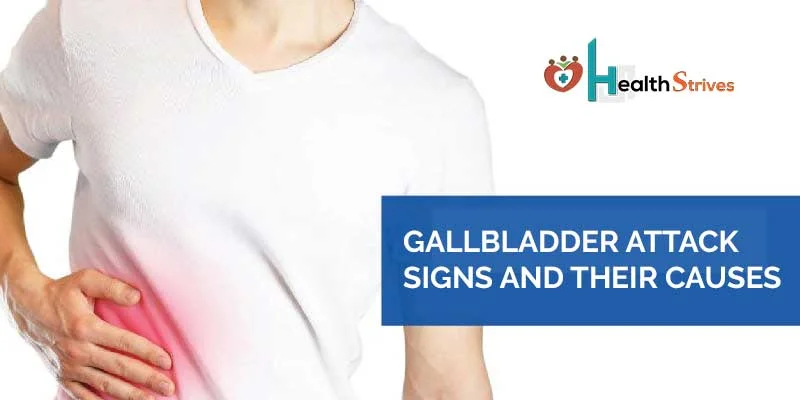 Gallbladder attack signs and what are their causes?