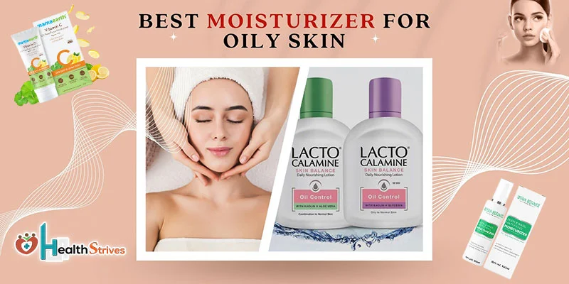 Best Moisturizer For Oily Skin Dermatologist Recommended in India
