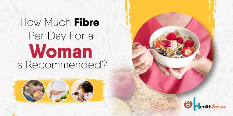 How Much Fibre Per Day For a Woman Is Recommended?