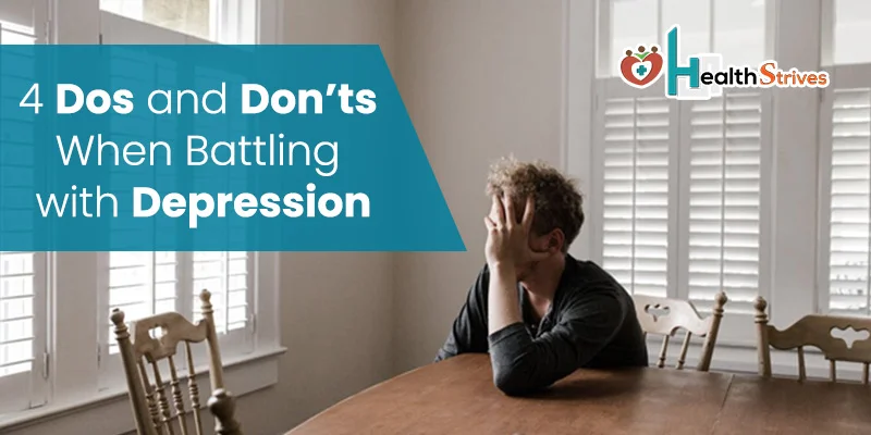 4 Dos and Don’ts When Battling with Depression