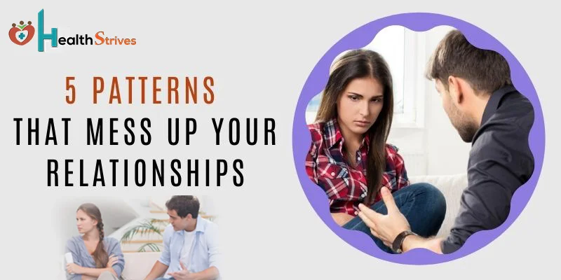 Avoid These 5 Patterns That Mess Up Your Relationships