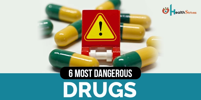 6 Most Dangerous Drugs